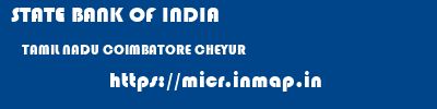 STATE BANK OF INDIA  TAMIL NADU COIMBATORE CHEYUR   micr code